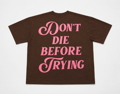 Don't Die Before Trying Oversized Tee