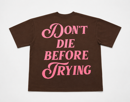 Don't Die Before Trying Oversized Tee