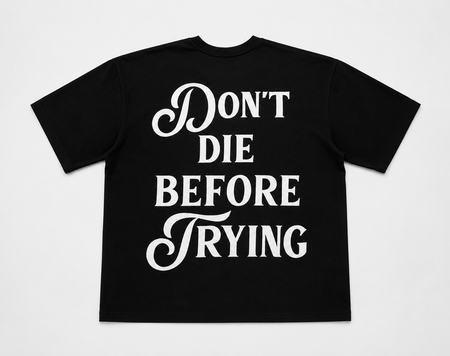 Don't Die Before Trying Oversized Tee