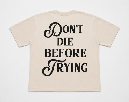 Don't Die Before Trying Oversized Tee