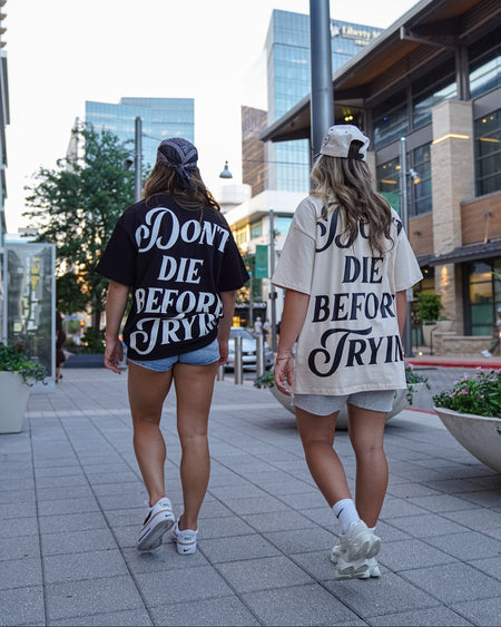 Don't Die Before Trying Oversized Tee